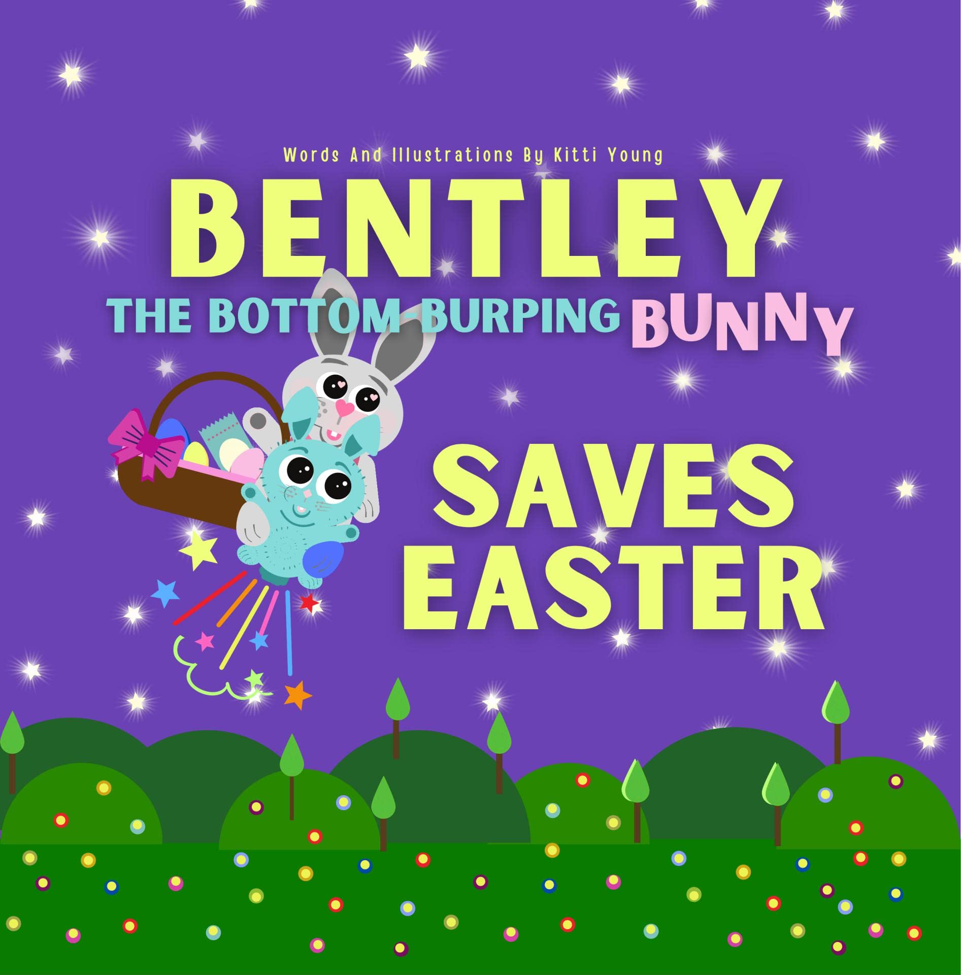 Bentley, The Bottom-Burping Bunny Saves Easter: Ebook, Funny, Read Aloud, Children's Picture Book About Farts