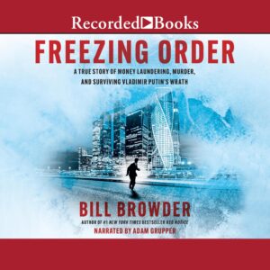 freezing order: a true story of russian money laundering, state-sponsored murder, and surviving vladimir putin's wrath