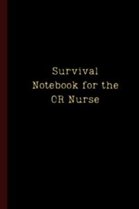 survival notebook for the or nurse (little black book edition): a notebook for operating room nurses who can't remember what they forgot to remember: pocket-sized