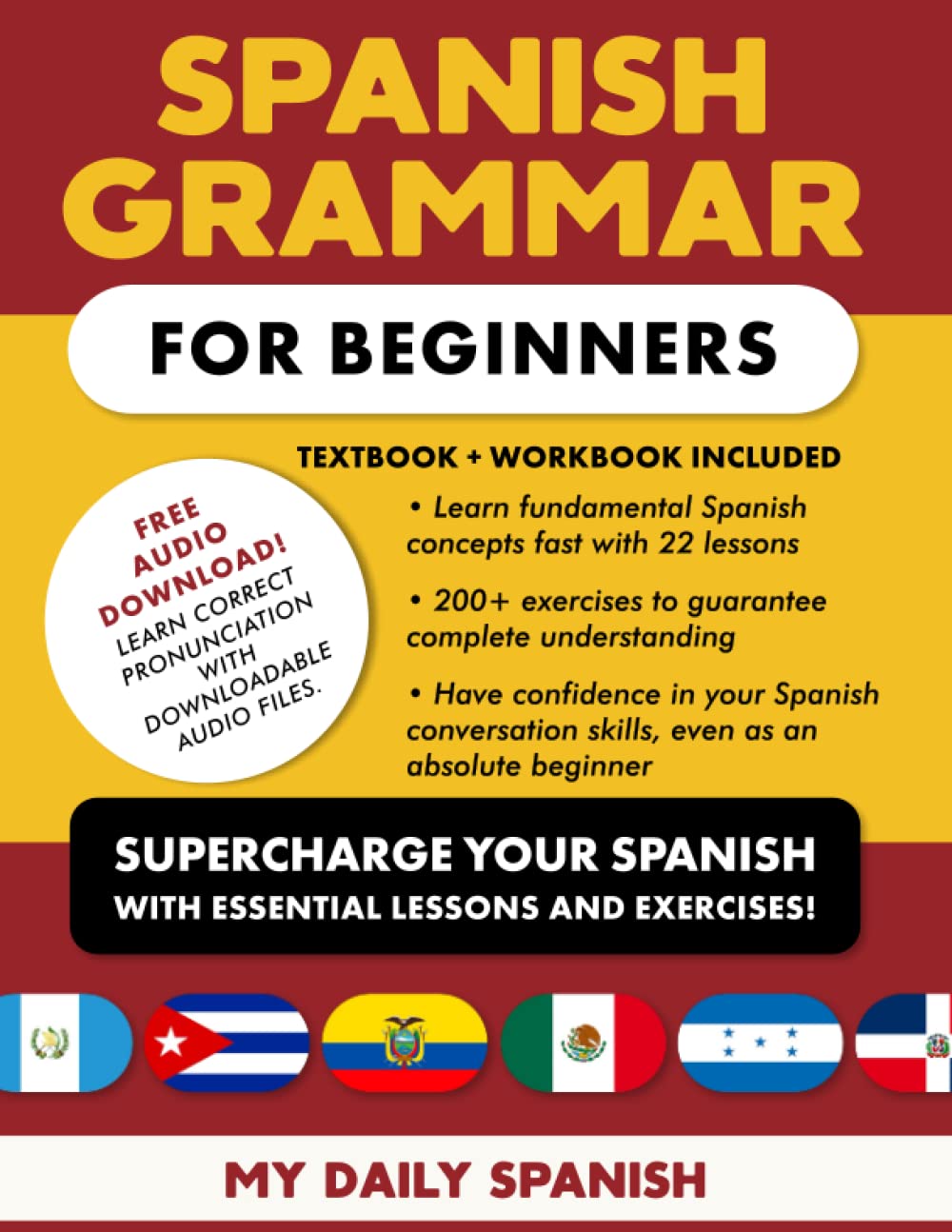 Spanish Grammar for Beginners Textbook + Workbook Included: Supercharge Your Spanish With Essential Lessons and Exercises