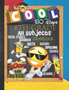 180 days 8th grade all subjects workbook: 8th grade all in one homeschool 1 school year curriculum worksheets: math, language arts, science, history, ... tracker sheets and end-of-year elevation form