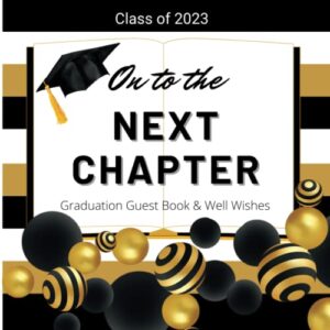 On To The Next Chapter Graduation Guest Book & Well Wishes: One Chapter Ends and Another Begins. Put this Keepsake Memory and Well Wishes Book out at ... Fill In the Book with Autographs and Advice