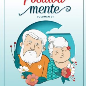 Positiva Mente Ejercicios Mentales y Juegos de Memoria para Mayores: Libro para Personas Mayores con Ejercicios Cognitivos, Pasatiempos, ... y Juegos para Ancianos (Spanish Edition)