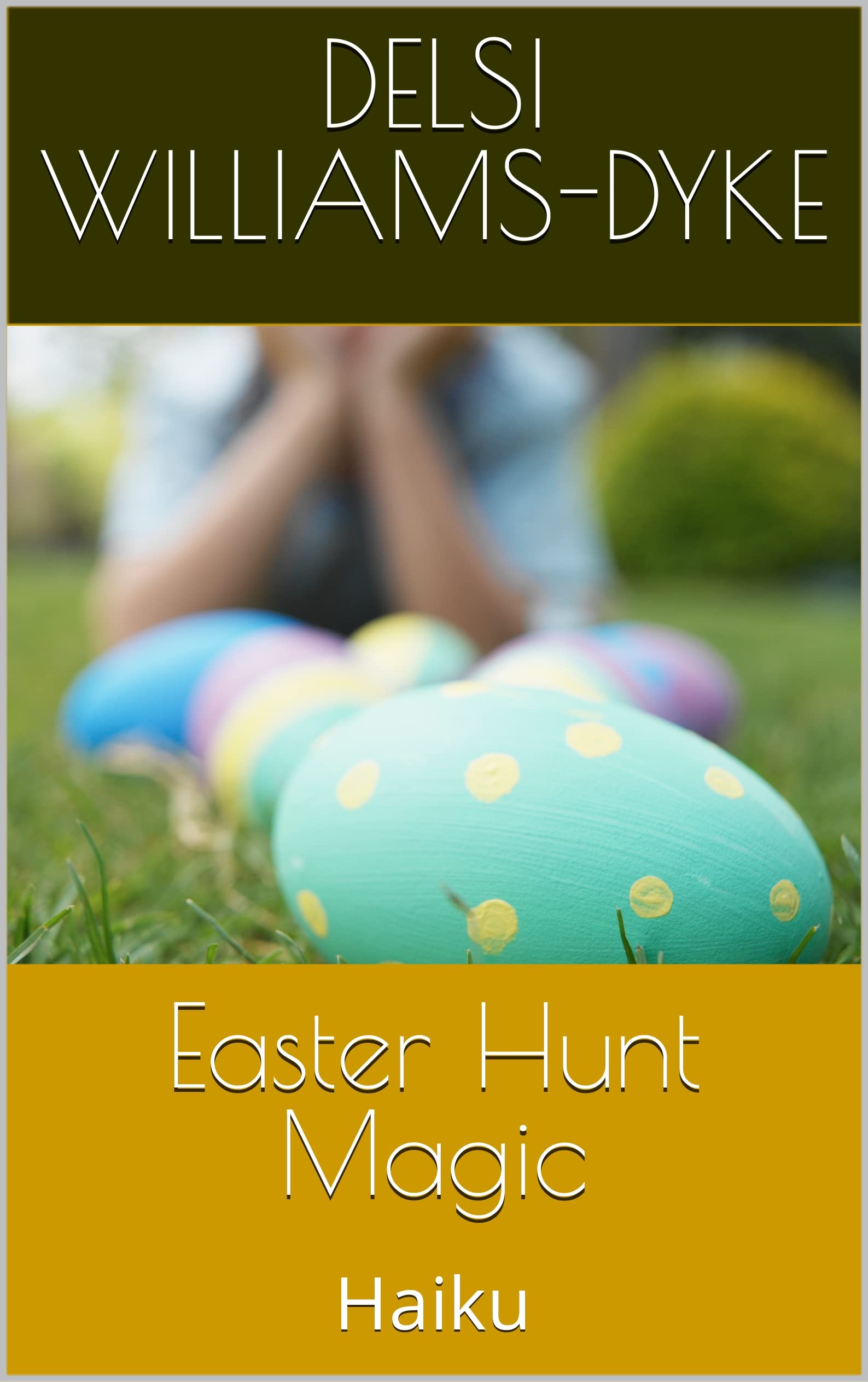 Easter Hunt Magic : Haiku