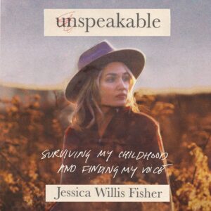 unspeakable: surviving my childhood and finding my voice