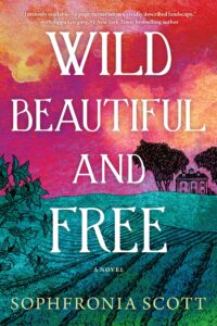 wild, beautiful, and free: a novel