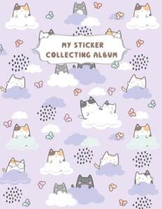 my sticker collecting album: cute cats kawaii large blank sticker book and journal for girls and artist kids , 110 pages of "8.5 x 11".