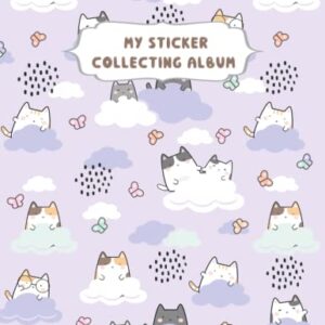 My Sticker Collecting Album: Cute Cats Kawaii Large Blank Sticker Book and Journal for Girls and Artist Kids , 110 Pages of "8.5 x 11".