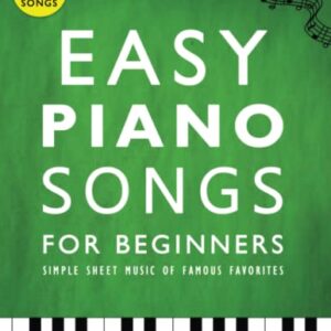 Easy Piano Songs for Beginners: Simple Sheet Music of Famous Favorites