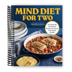 MIND Diet for Two: 65 Perfectly Portioned Recipes to Boost Your Brain Health [Spiral-bound] Laura Ali MS RDN LDN