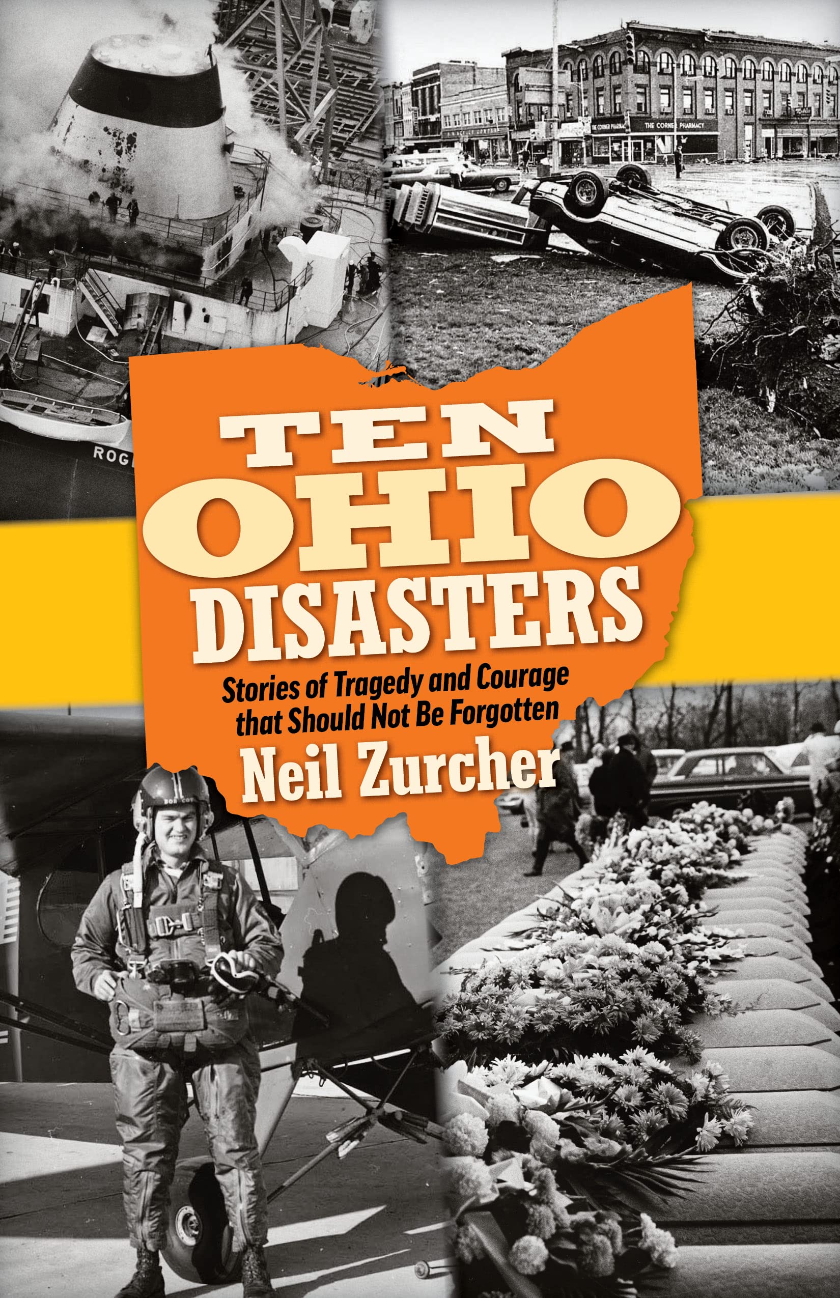 Ten Ohio Disasters: Stories of Tragedy and Courage that Should Not Be Forgotten