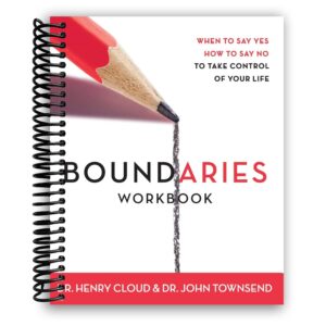 boundaries workbook: when to say yes, how to say no to take control of your life