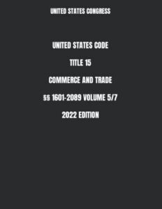 united states code title 15 commerce and trade §§ 1601-2089 volume 5/7 2022 edition