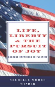 life, liberty & the pursuit of joy: because happiness is fleeting