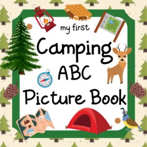 my first camping abc picture book: 8.5" x 8.5" camping baby book, camping kids book, alphabet abcd books for kids, camping alphabet book for toddlers, ... camping books for toddlers 1-3 (28 pages)