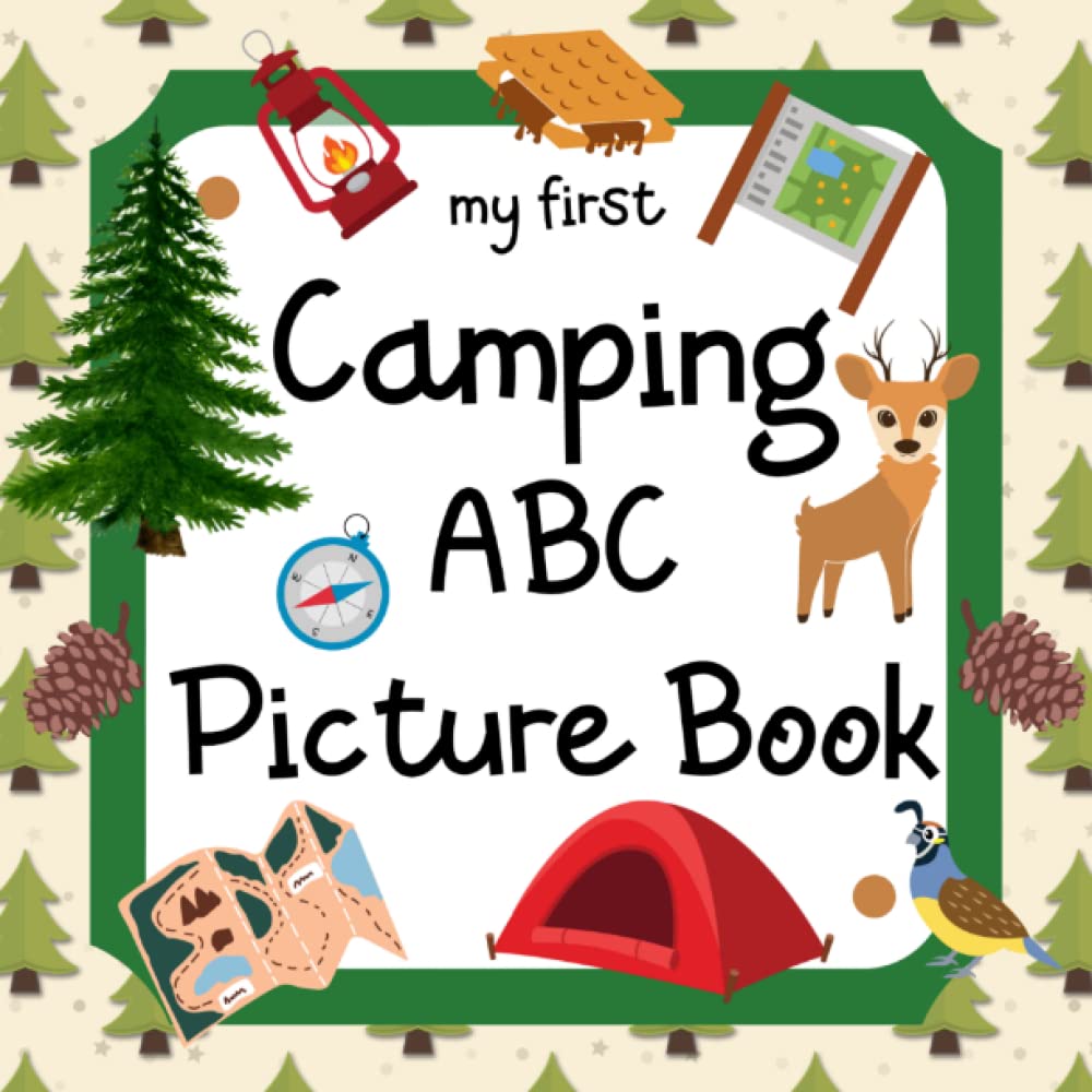 My First Camping ABC Picture Book: 8.5" x 8.5" Camping Baby Book, Camping Kids Book, Alphabet ABCD Books for Kids, Camping Alphabet Book for Toddlers, ... Camping Books for Toddlers 1-3 (28 Pages)