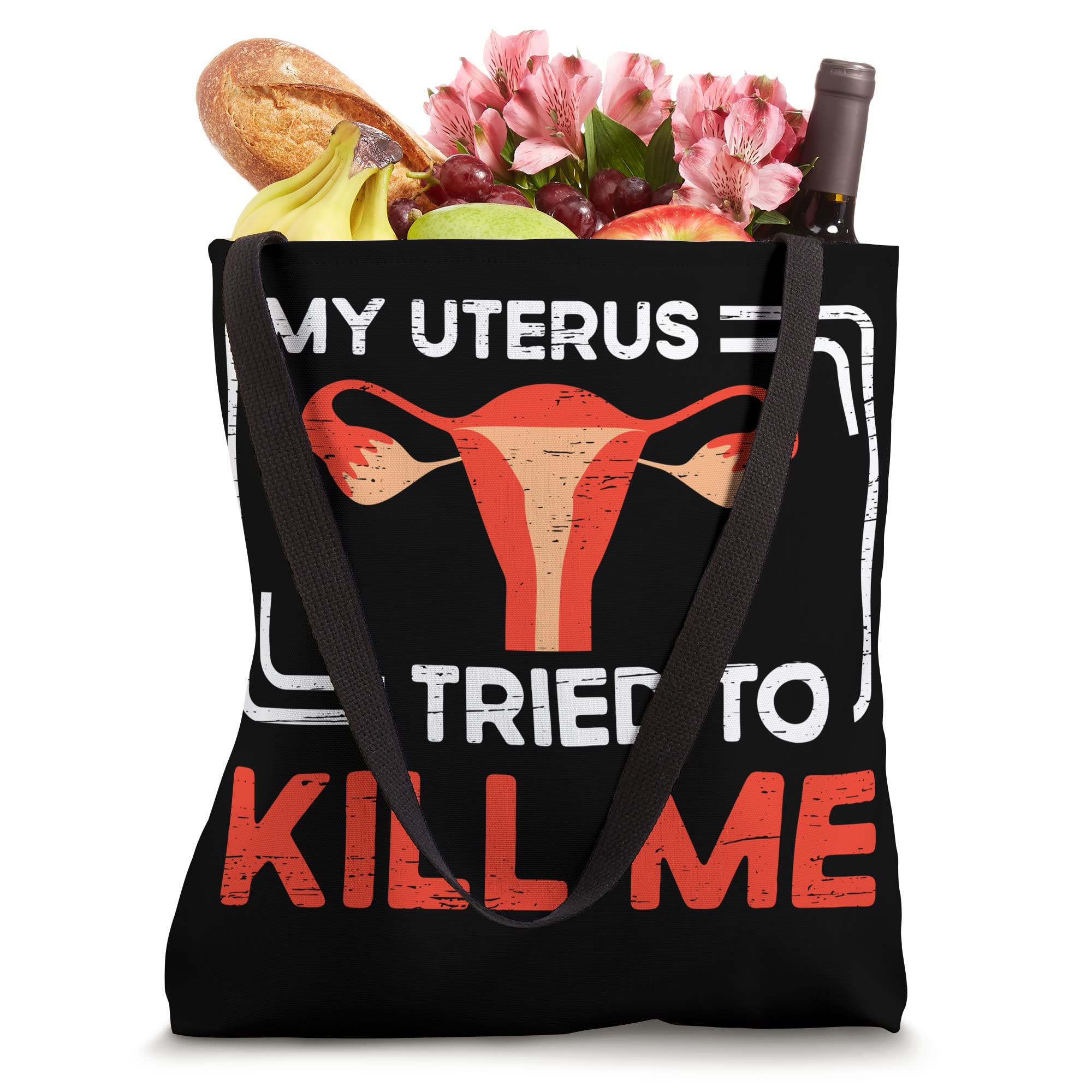 My Uterus Tried To Kill Me Hysterectomy Surgery Uterus Tote Bag