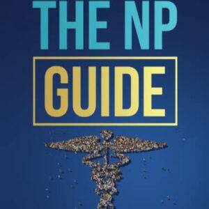 The NP Guide: Essential Knowledge for Nurse Practitioner Practice