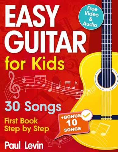 Easy Guitar Lessons for Kids + Video: Beginner Guitar for Children and Teens with 30 Songs. First Book Step by Step (+ Free Audio)