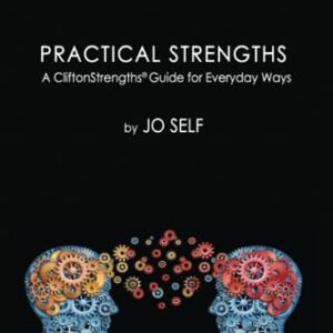 Practical Strengths: Career Success: A CliftonStrengths® Guide to Everyday Ways