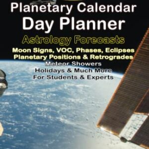 2023 Planetary Calendar Day Planner & Astrology Forecasts: With Moon Signs, VOC, Phases, Eclipses, Planetary Positions, Retrogrades, Meteor Showers, Holidays & Much More For Students & Experts