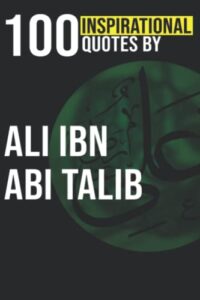 100 inspirational quotes by ali ibn abi talib