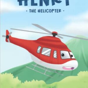 Henry the Helicopter: Fun and Educational Story for Future Engineers (Vroomers)