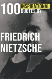 100 inspirational quotes by friedrich nietzsche