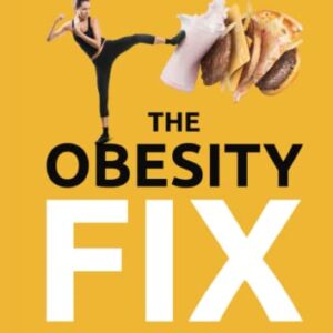 The Obesity Fix: How to Beat Food Cravings, Lose Weight and Gain Energy