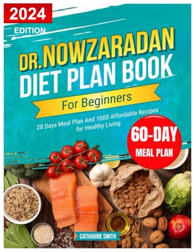 Dr Nowzaradan Diet Plan Book For Beginners: 28 Days Meal Plan And 1000 Affordable Recipes for Healthy Living