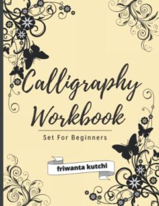 calligraphy set for beginners: simple guide to hand lettering and modern calligraphy for adults and kids , alphabets with pretty letters , with techniques, tips, practice pages