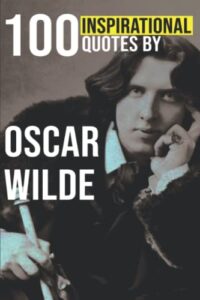 100 inspirational quotes by oscar wilde