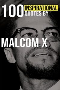 100 inspirational quotes by malcolm x