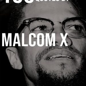 100 Inspirational Quotes by Malcolm X