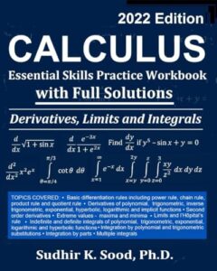 calculus: essential skills practice workbook with full solutions - derivatives, limits and integrals 2022 edition