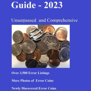 US Error Coin Guide 2023: Unsurpassed and Comprehensive