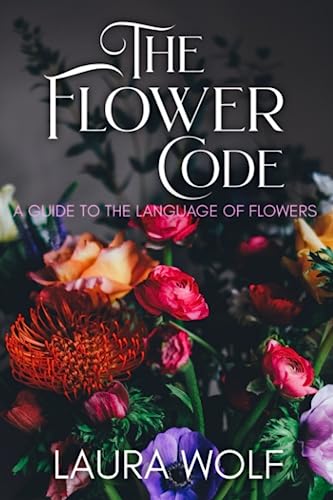 The Language of Flowers: A Handbook to Floriography