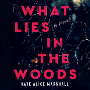 what lies in the woods: a novel