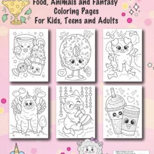 Fun & Cute Kawaii Coloring Book: Food, Animals and Fantasy Coloring Pages For Kids, Teens and Adults