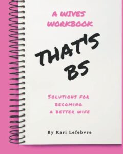 that's bs: solutions for becoming a better wife