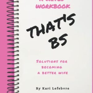 That's BS: Solutions for becoming a better wife