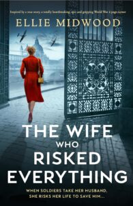 the wife who risked everything: inspired by a true story, a totally heartbreaking, epic and gripping world war 2 page-turner