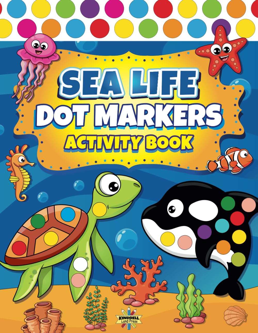 Dot Markers Activity Book Sea Life: Ocean Animals Dot Coloring Book For Toddlers Kids Boys & Girls | Preschool Kindergarten Activities