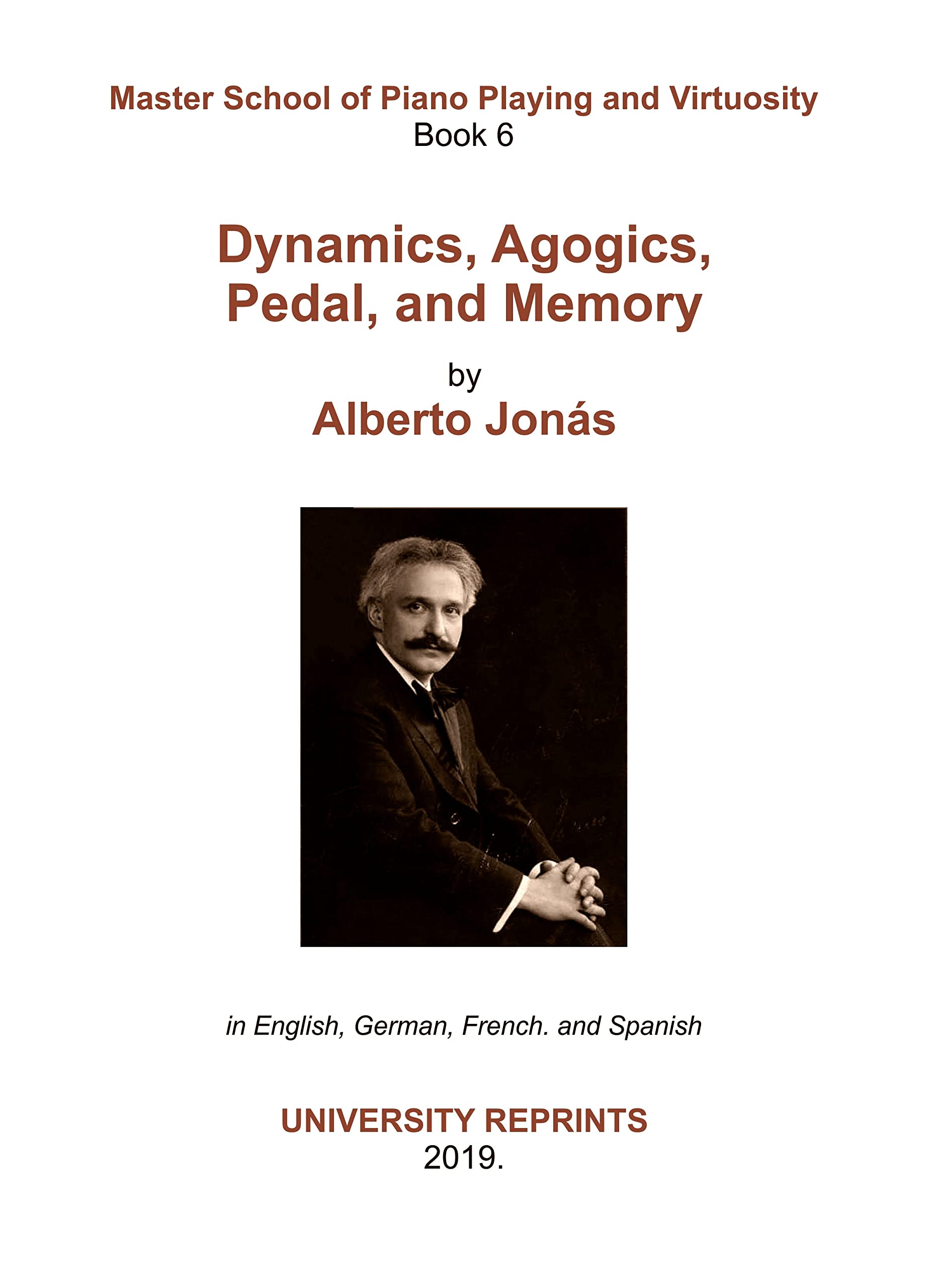 Master School of Piano Playing and Virtuosity, Book 6, School of Dynamics, Agogics, Pedal, and Memory by Alberto Jonas. [Nicely Re-Imaged student Loose Leaf Facsimile]