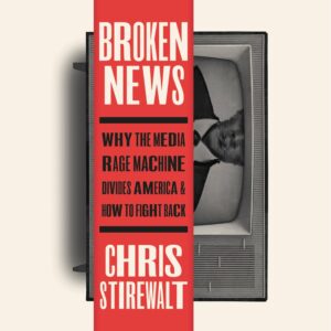 broken news: why the media rage machine divides america and how to fight back