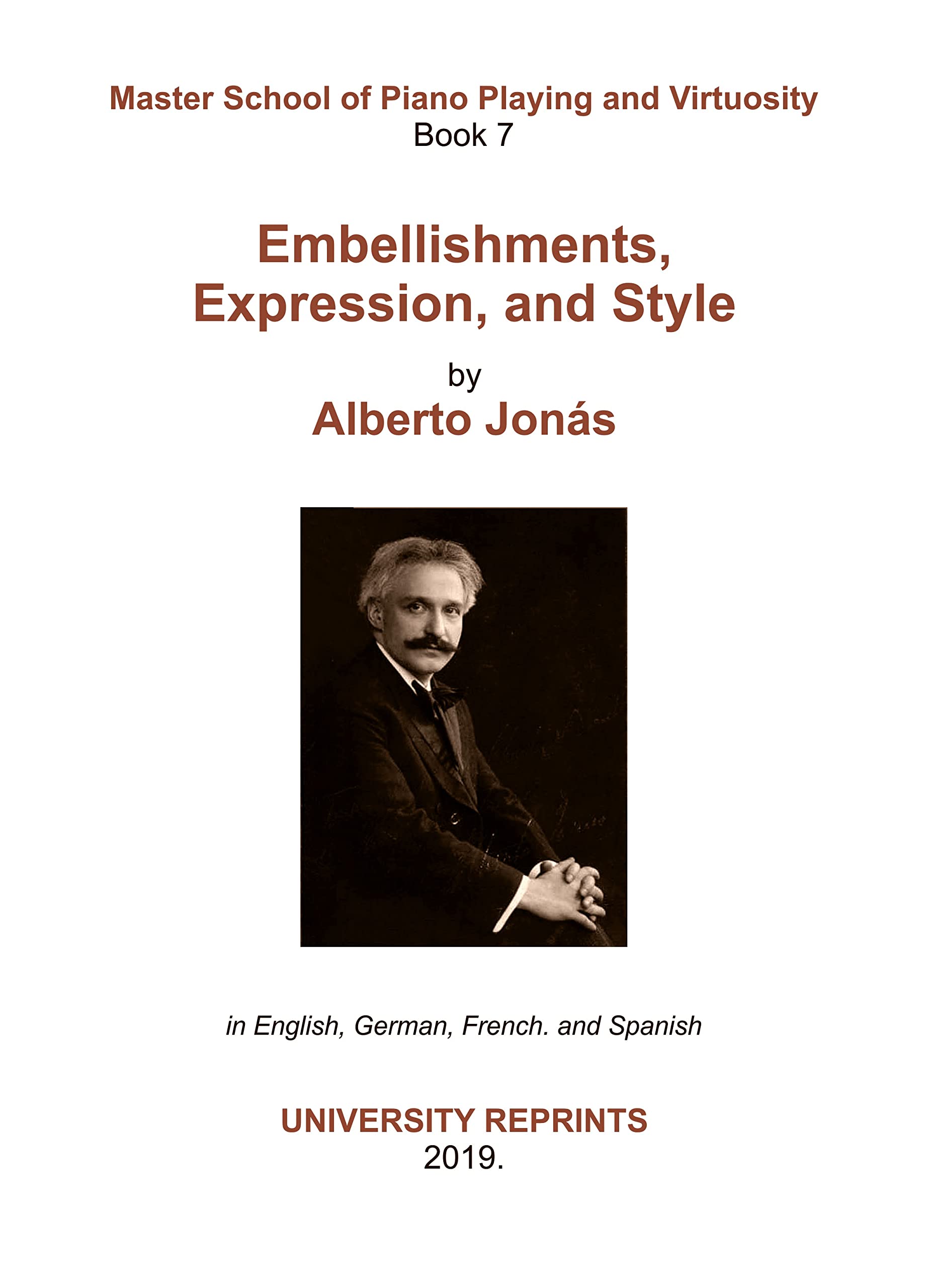 Master School of Piano Playing and Virtuosity Book 7 School of Embellishments, Expression, and Style by Alberto Jonas. [Nicely Re-Imaged student Loose Leaf Facsimile]