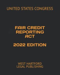 fair credit reporting act 2022 edition: west hartford legal publishing