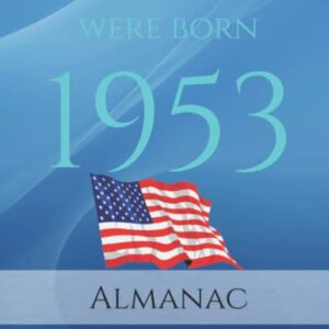 The Year You Were Born 1953 US Almanac: 1953 US Almanac. A Book full of interesting facts and trivia over many topics including US Events, Adverts, Movies, Music and much more.