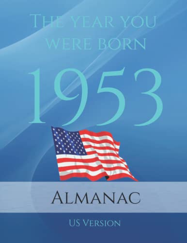 The Year You Were Born 1953 US Almanac: 1953 US Almanac. A Book full of interesting facts and trivia over many topics including US Events, Adverts, Movies, Music and much more.