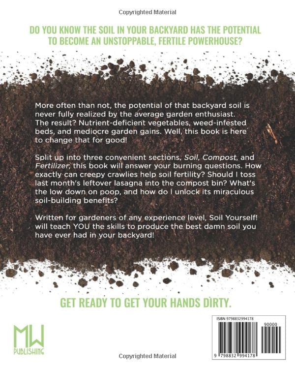 Soil Yourself!: A Beginner's Guide to All the Dirty Secrets About Soil, Composting, and Fertilizer for Your Garden and Backyard Homestead